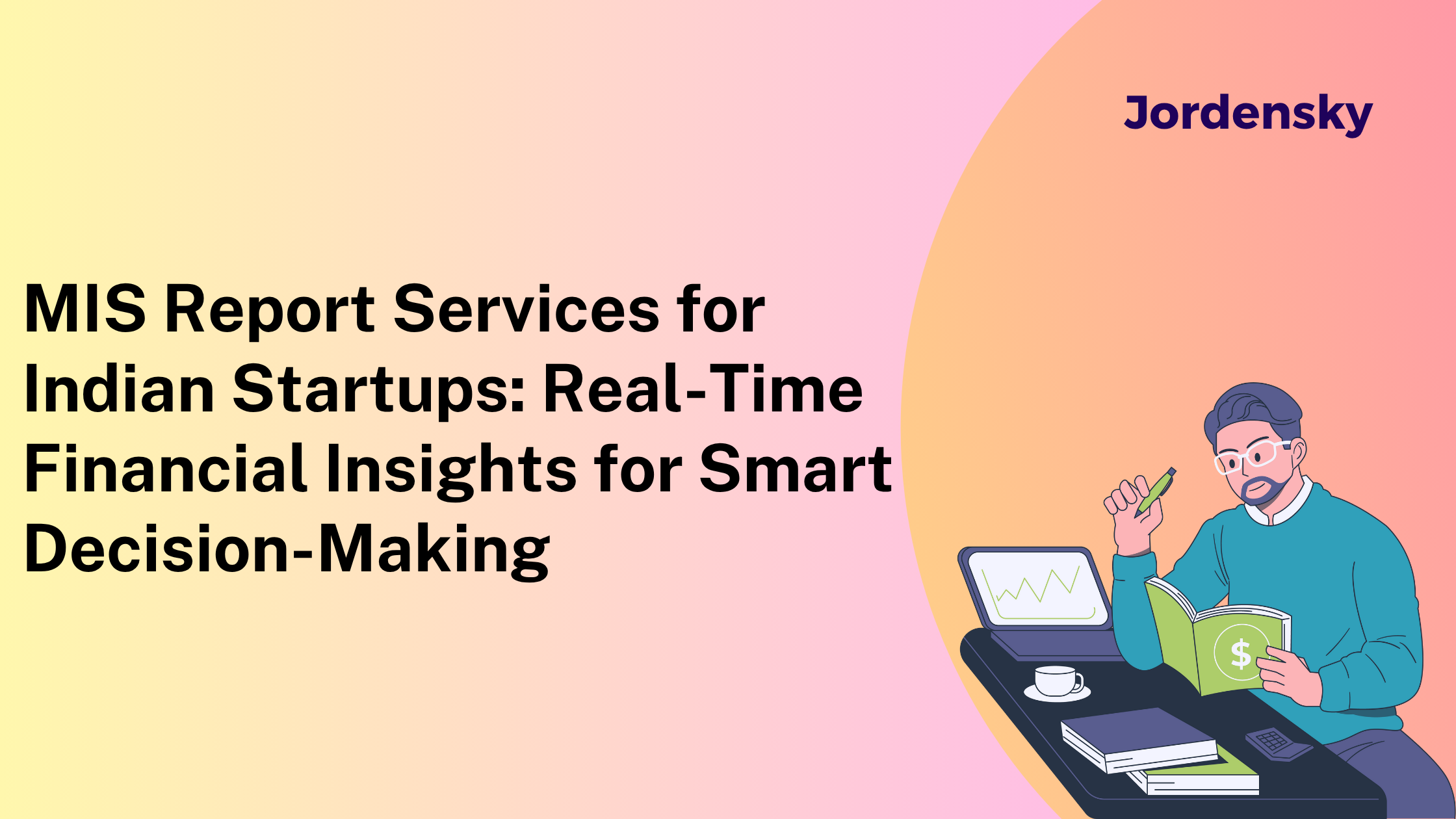 MIS Report Services for Indian Startups: Real-Time Financial Insights for Smart Decision-Making