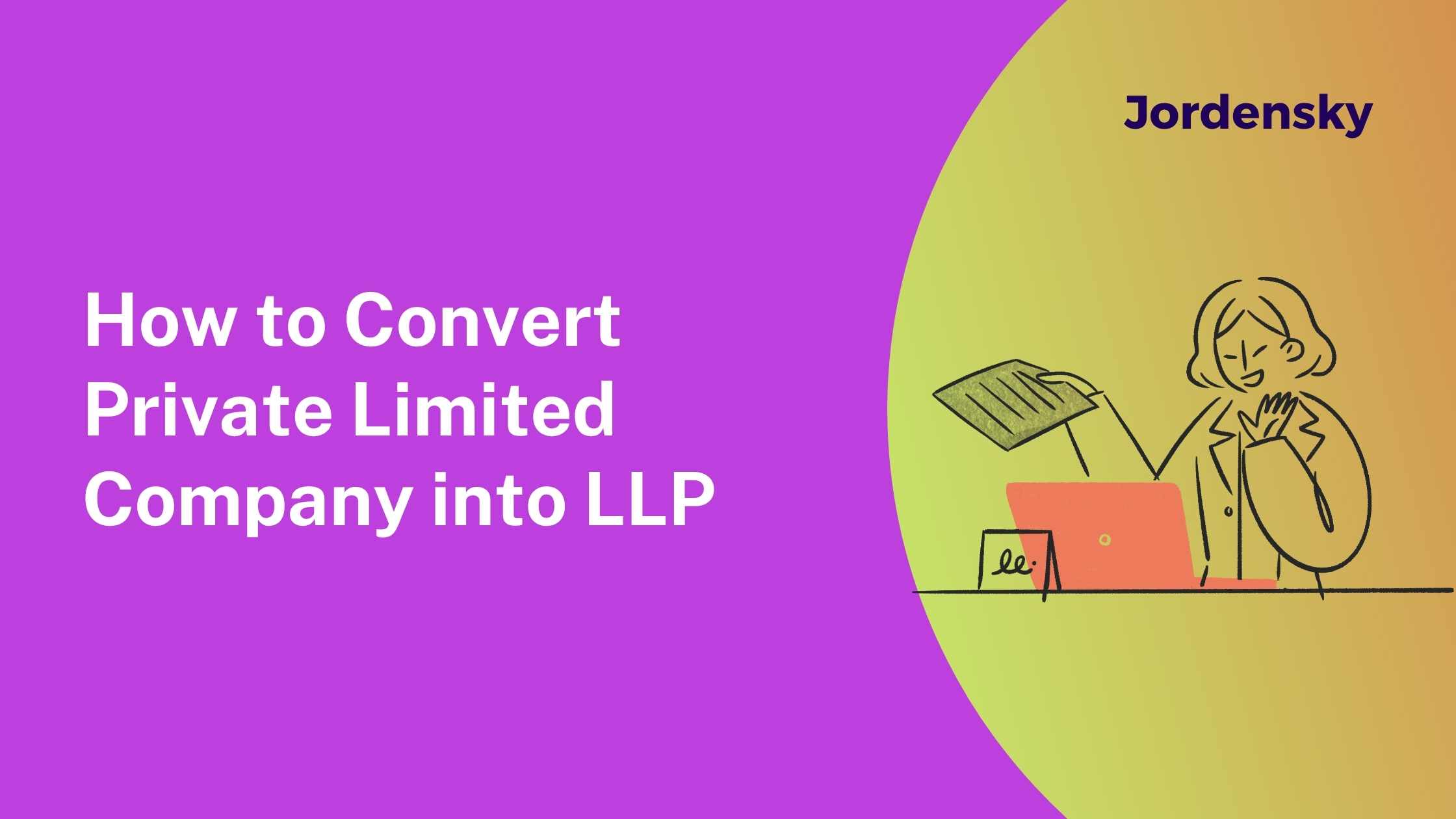 Complete Guide: How to Convert Your Private Limited Company to LLP in India (2025)