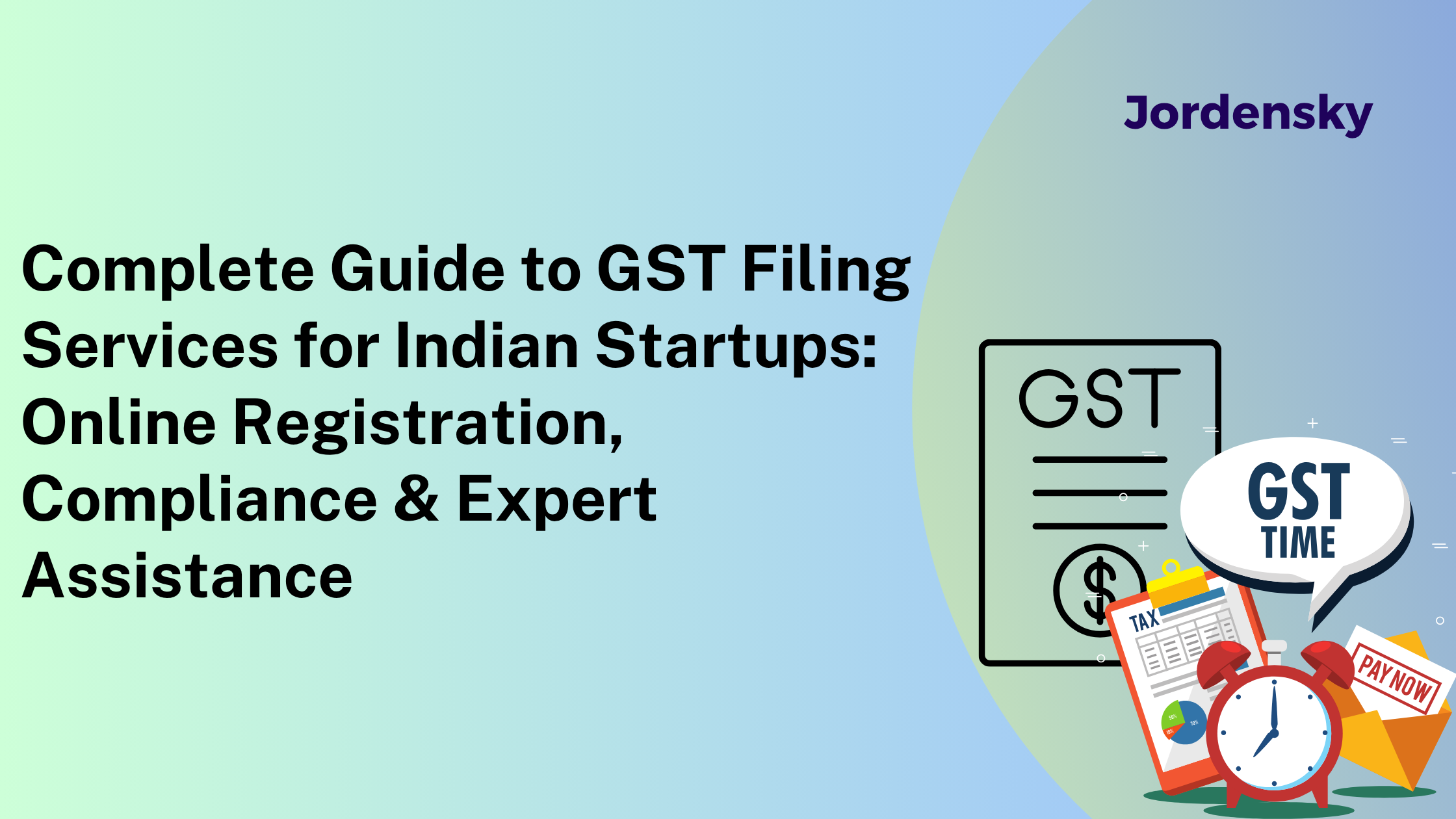 Complete Guide to GST Filing Services for Indian Startups: Online Registration, Compliance & Expert Assistance