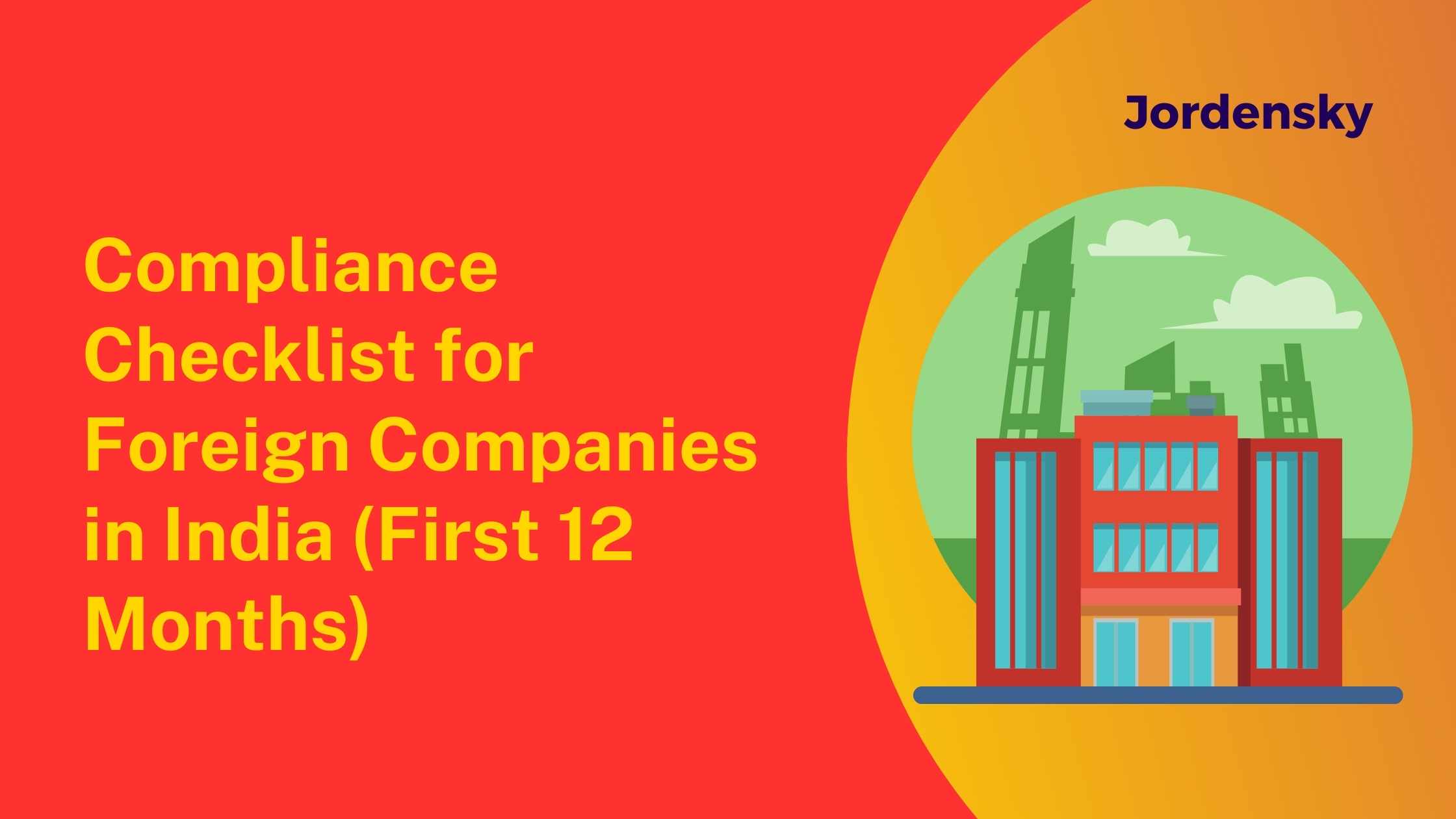 Compliance Checklist for Foreign Companies in India (First 12 Months – 2025 Guide)