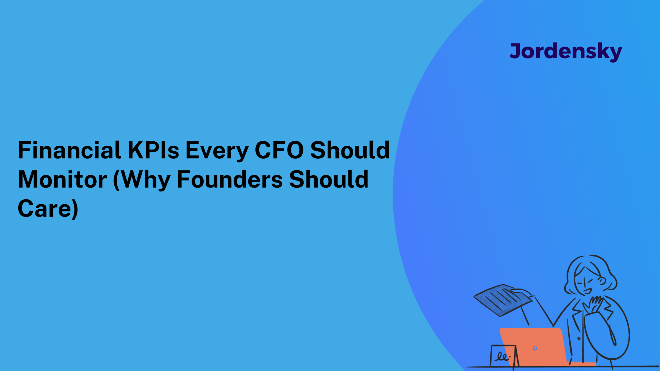 Financial KPIs Every CFO Should Monitor (Why Founders Should Care)