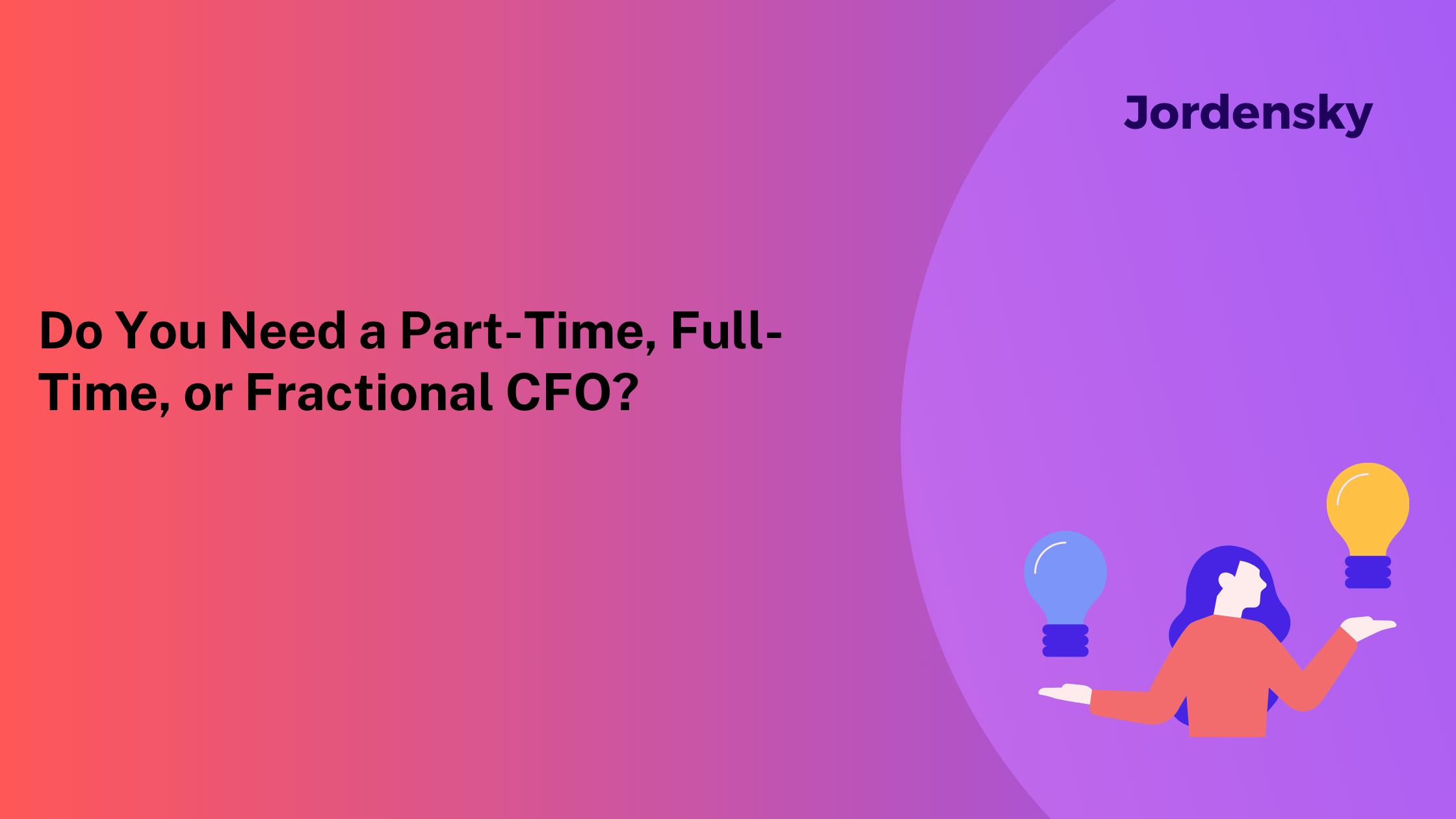 Do You Need a Part-Time, Full-Time, or Fractional CFO?
