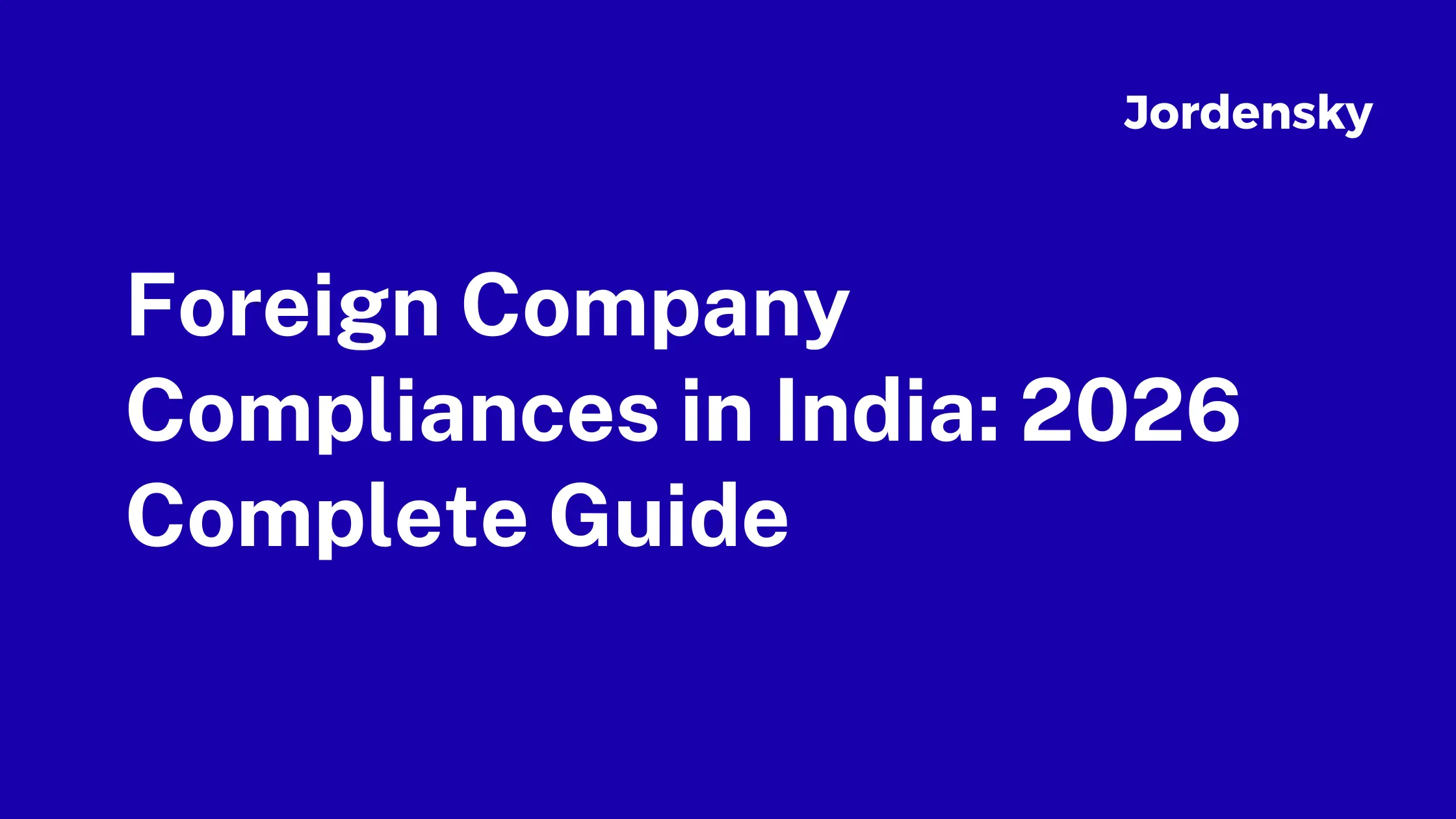 Foreign Company Compliances in India: 2026 Complete Guide