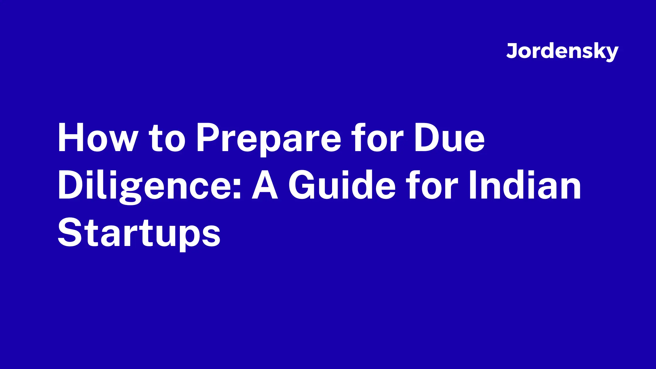 How to Prepare for Due Diligence: A Guide for Indian Startups 