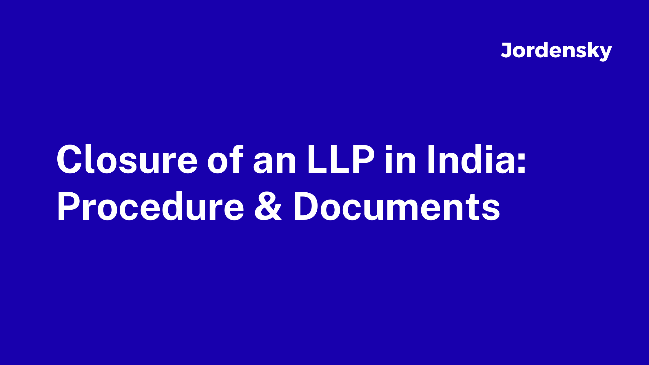 Closure of an LLP in India: Procedure & Documents