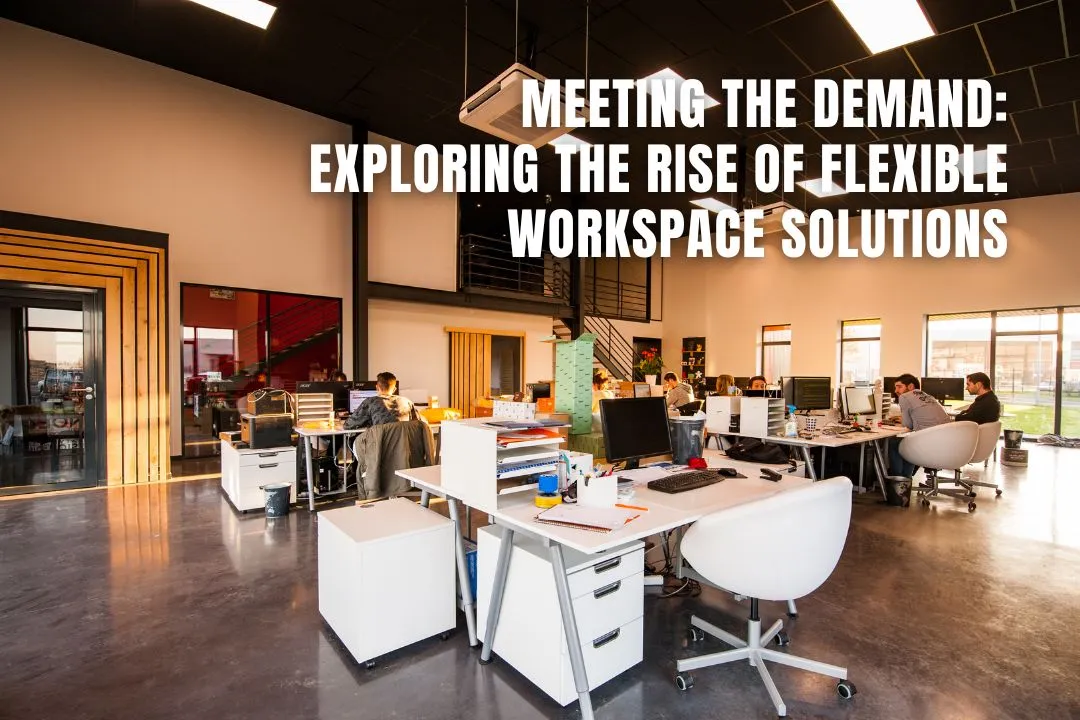 Meeting the Demand: Exploring the Rise of Flexible Workspace Solutions