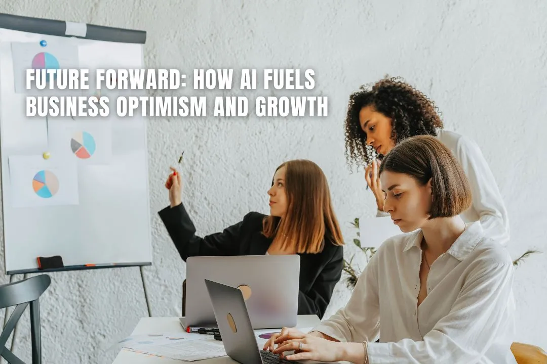 Future Forward: How AI Fuels Business Optimism and Growth