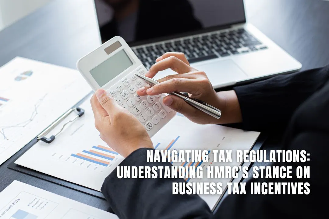 Navigating Tax Regulations: Understanding HMRC's Stance on Business Tax Incentives