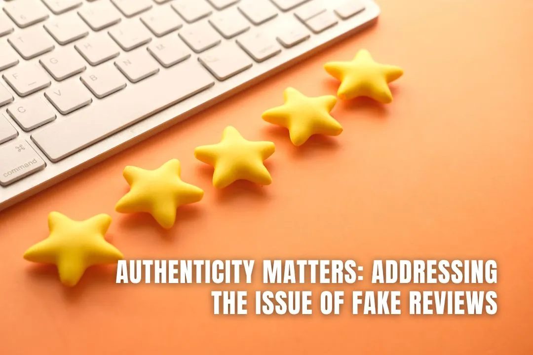 Authenticity Matters: Addressing the Issue of Fake Reviews