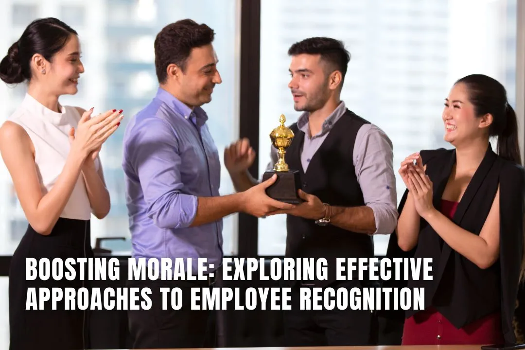Boosting Morale: Exploring Effective Approaches to Employee Recognition
