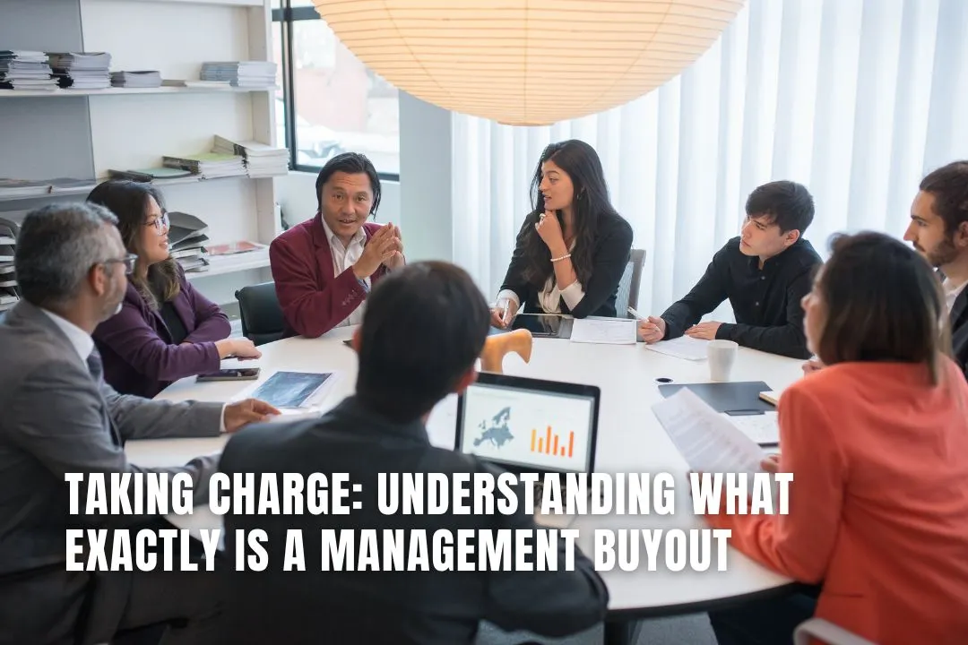 Taking Charge: Understanding What Exactly is a Management Buyout