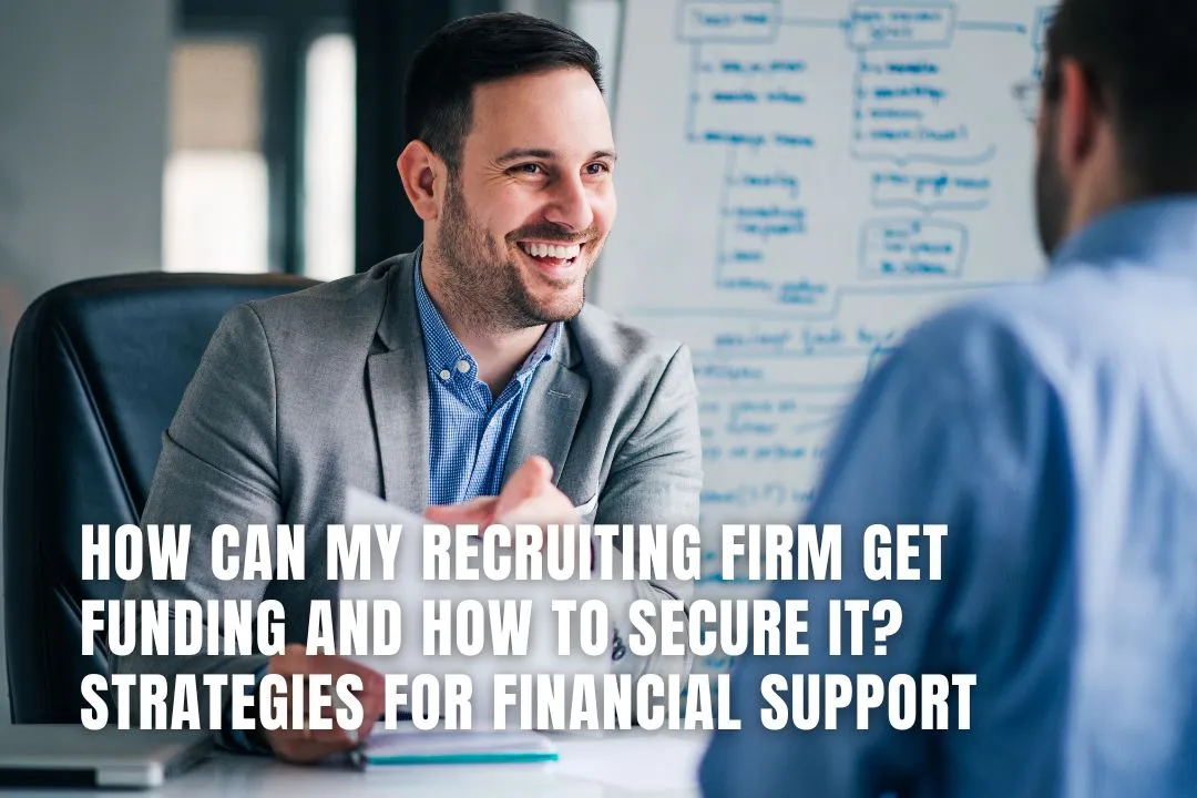 How Can My Recruiting Firm Get Funding and How to Secure It? Strategies for Financial Support