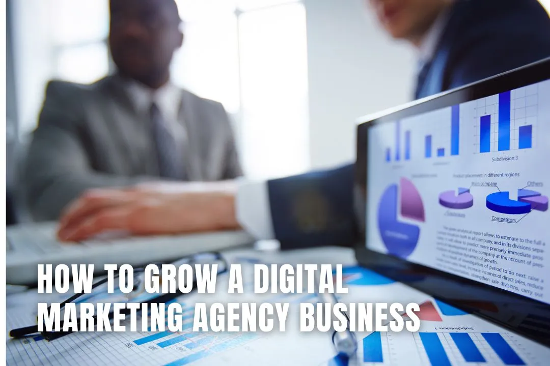 How to Grow a Digital Marketing Agency Business