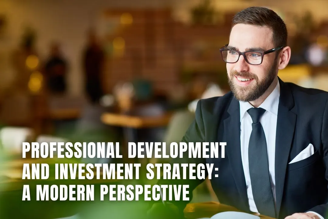 Professional Development and Investment Strategy: A Modern Perspective