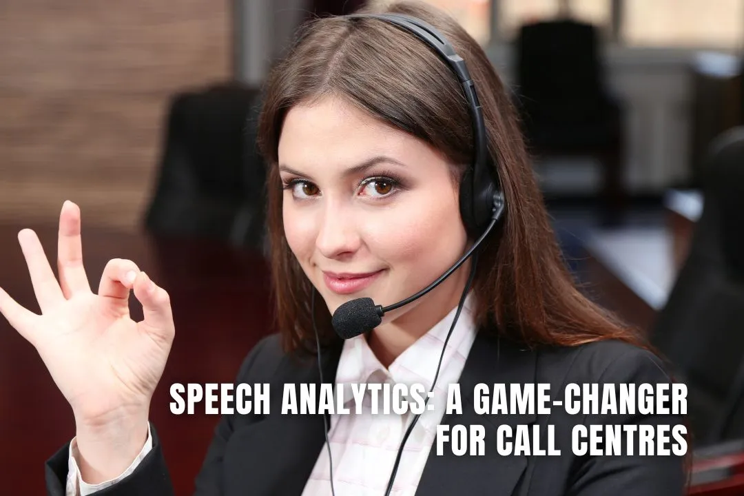 Speech Analytics: A Game-Changer for Call Centres