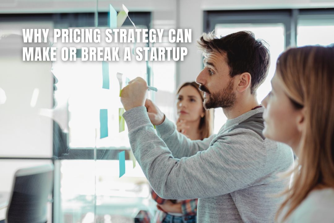 Why Pricing Strategy Can Make or Break a Startup