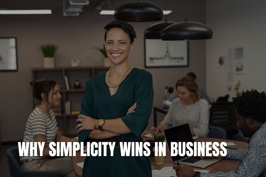 Why Simplicity Wins in Business