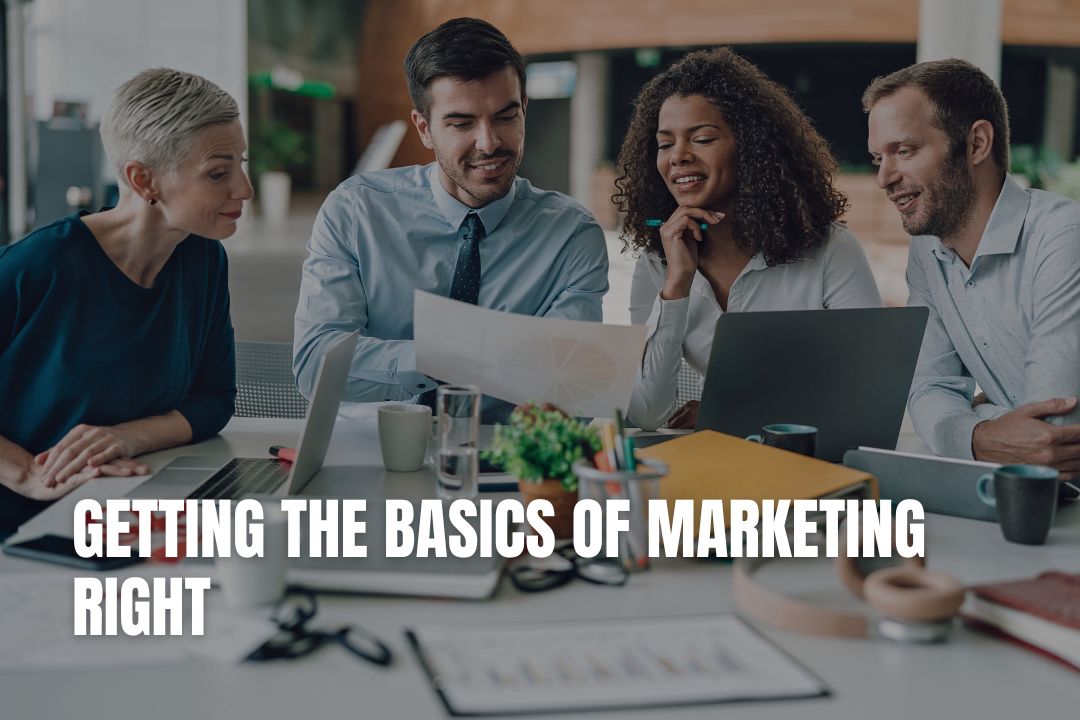 Getting the Basics of Marketing Right