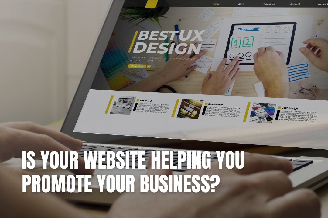 Is Your Website Helping You Promote Your Business?