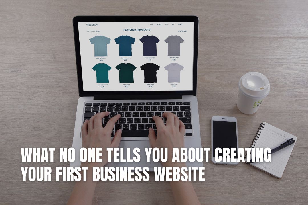 What No One Tells You About Creating Your First Business Website