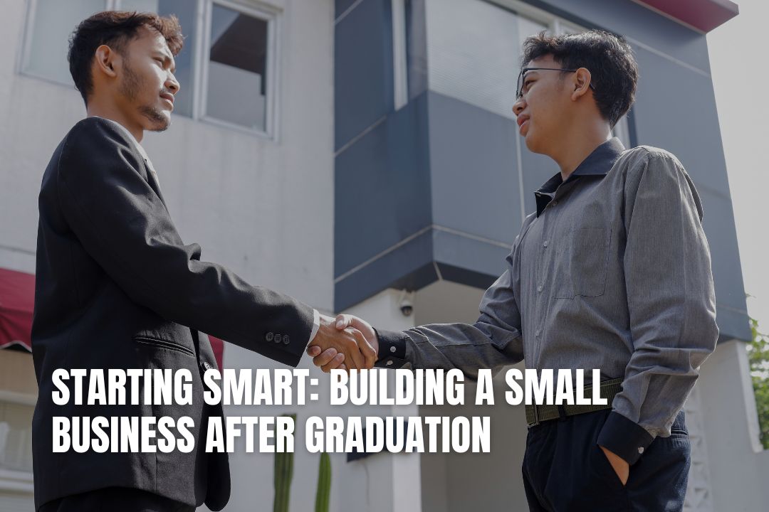 Starting Smart: Building a Small Business After Graduation