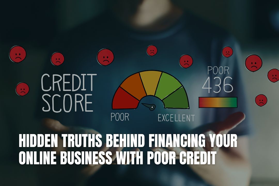 Hidden Truths Behind Financing Your Online Business with Poor Credit