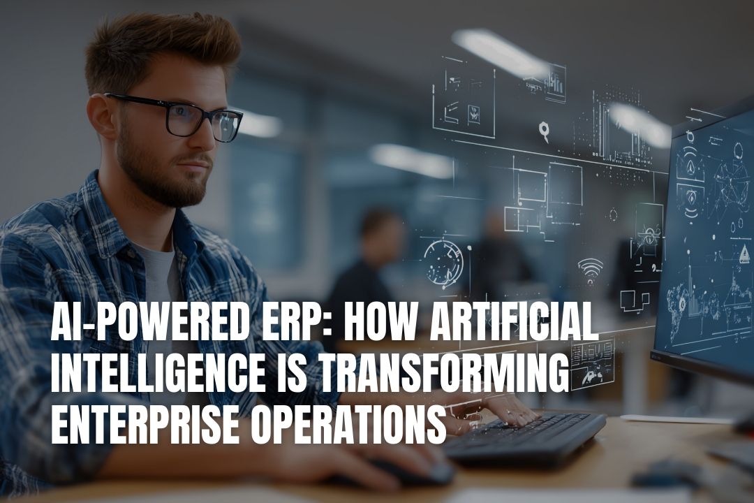 AI-Powered ERP: How Artificial Intelligence Is Transforming Enterprise Operations