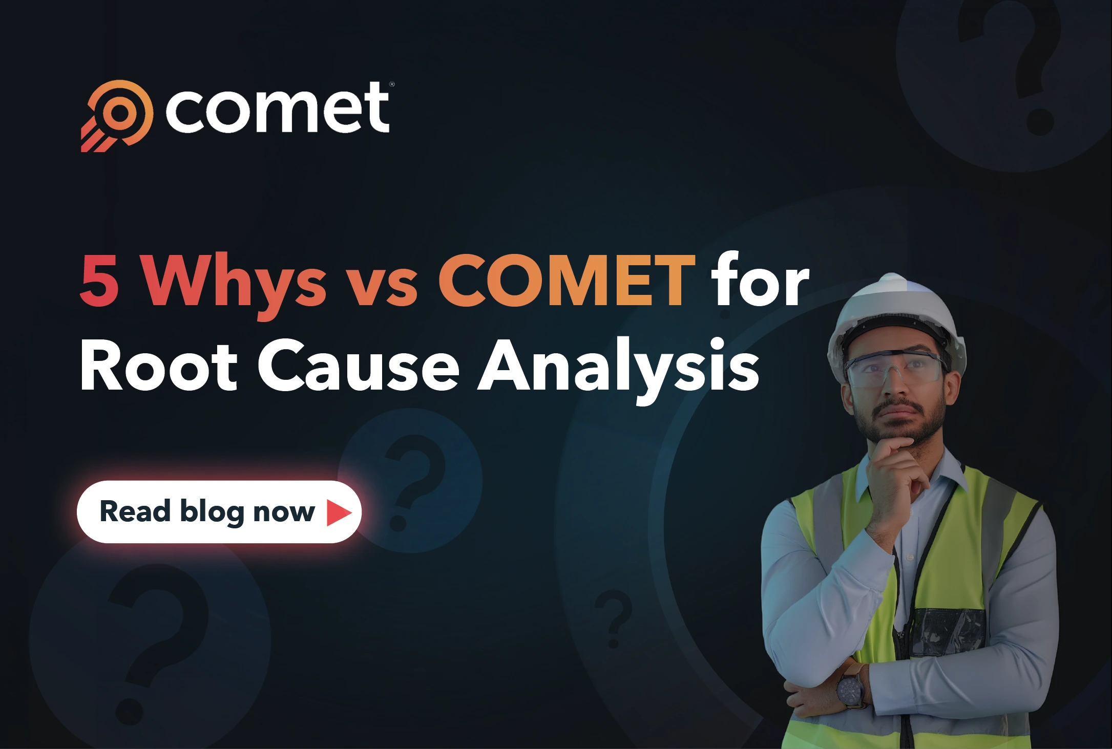 From 5 Whys to COMET: Prevent repeat failure