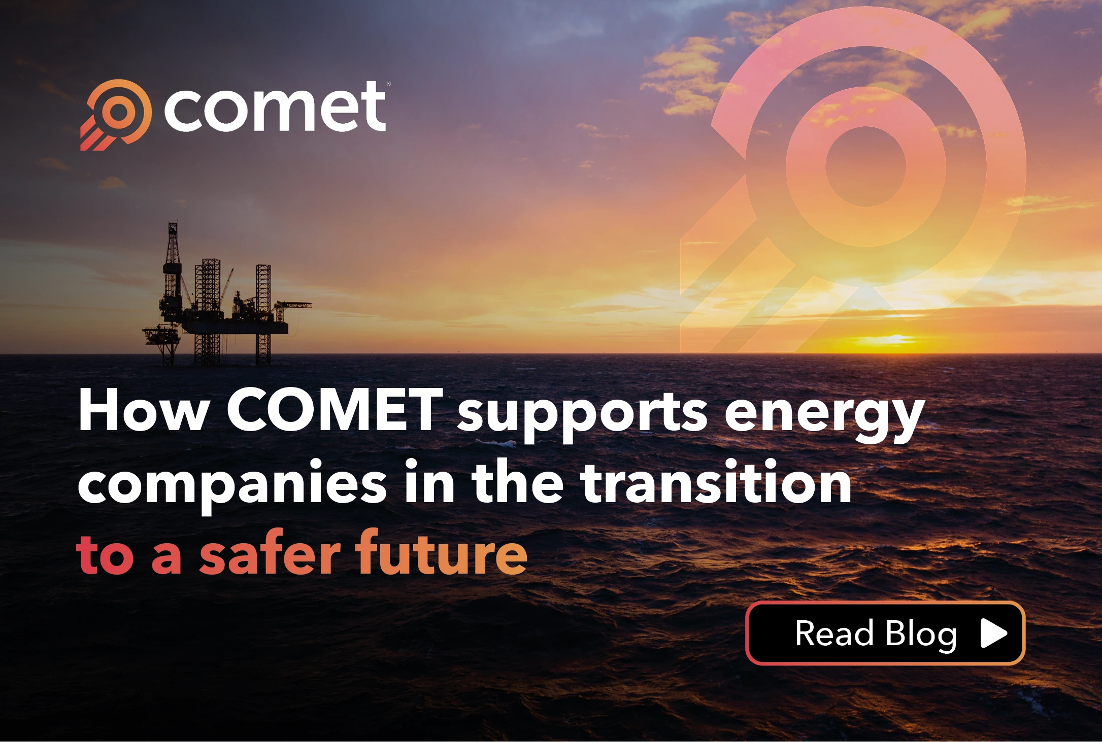 How COMET is helping energy companies navigate the safety challenges of transition