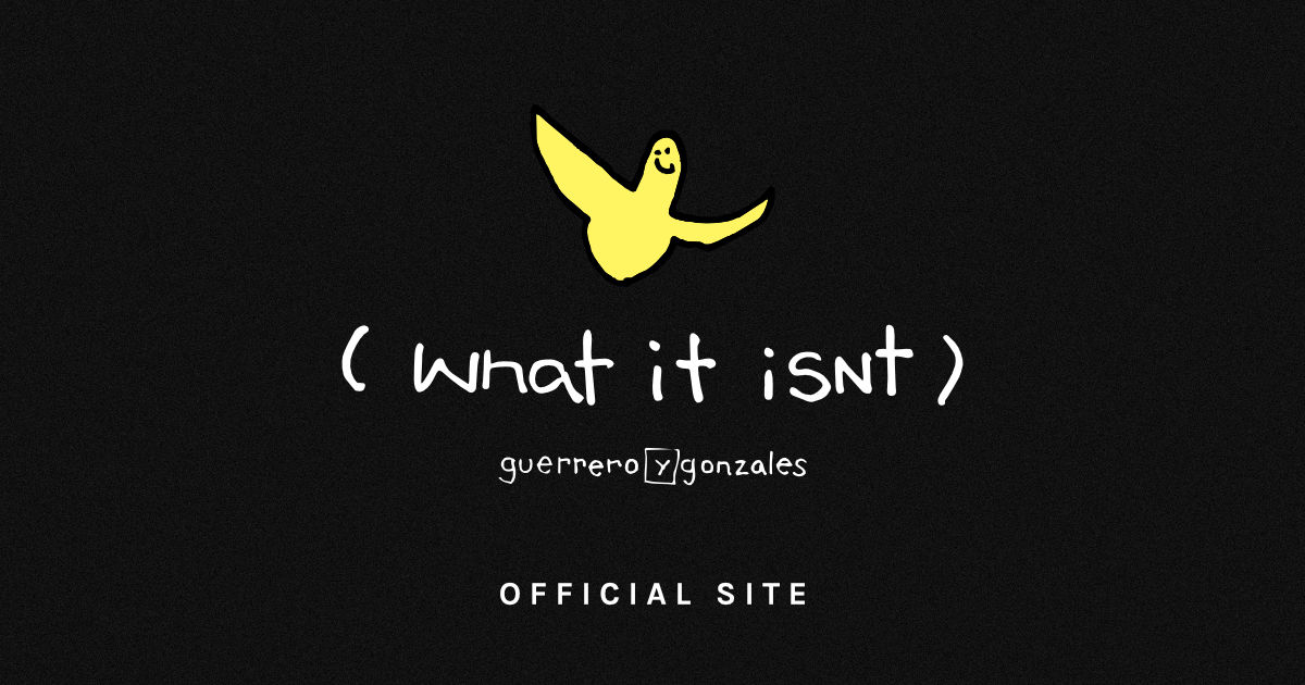 What it isNt) Official Site | guerrero y gonzales