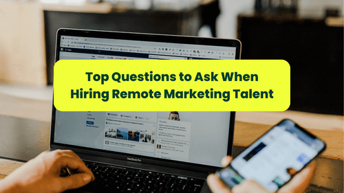Top Questions to Ask When Hiring Remote Marketing Talent