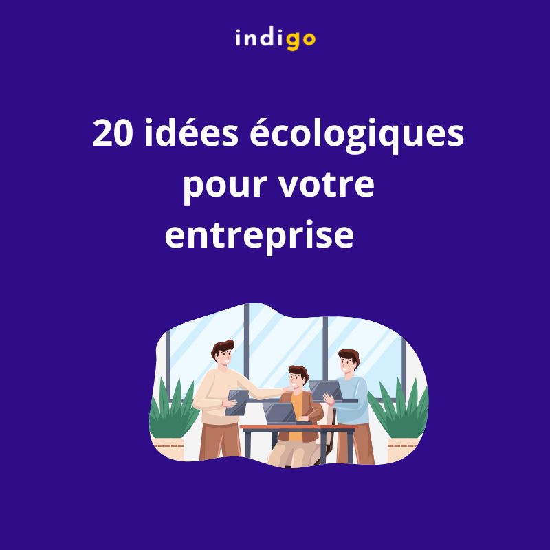 liste de 20 idées écologiques pour votre entreprise