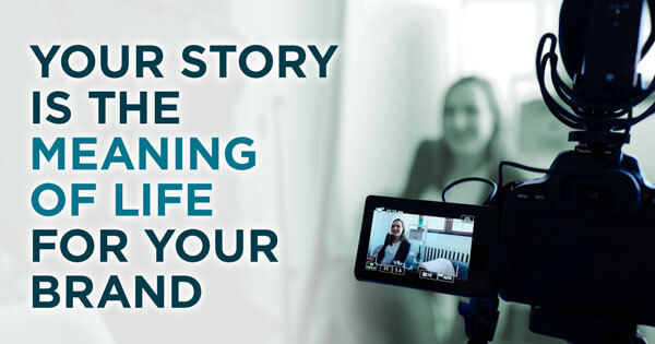 Camera recording woman being interviewed, "Your story is the meaning of life for your brand"