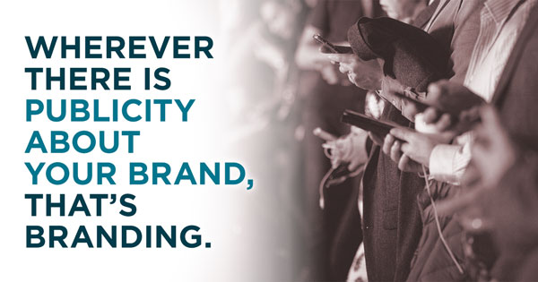 Crowd of people looking at their mobile phones, "Wherever there is publicity about your brand, that's branding."