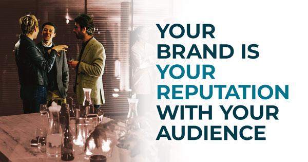 Group of three people in conversation at dinner party, "Your brand is your reputation with your audience"