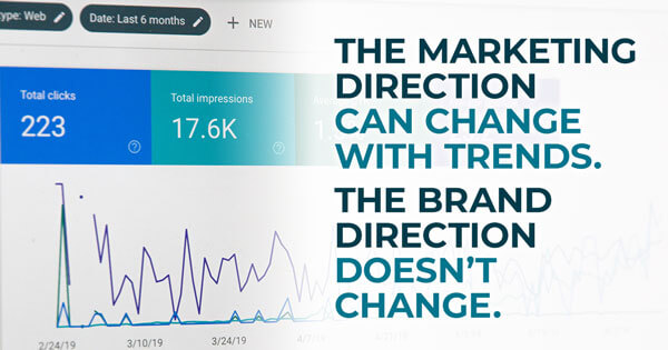 Display of marketing data with colored graphs. "The marketing direction can change with trends. The brand direction doesn't change."