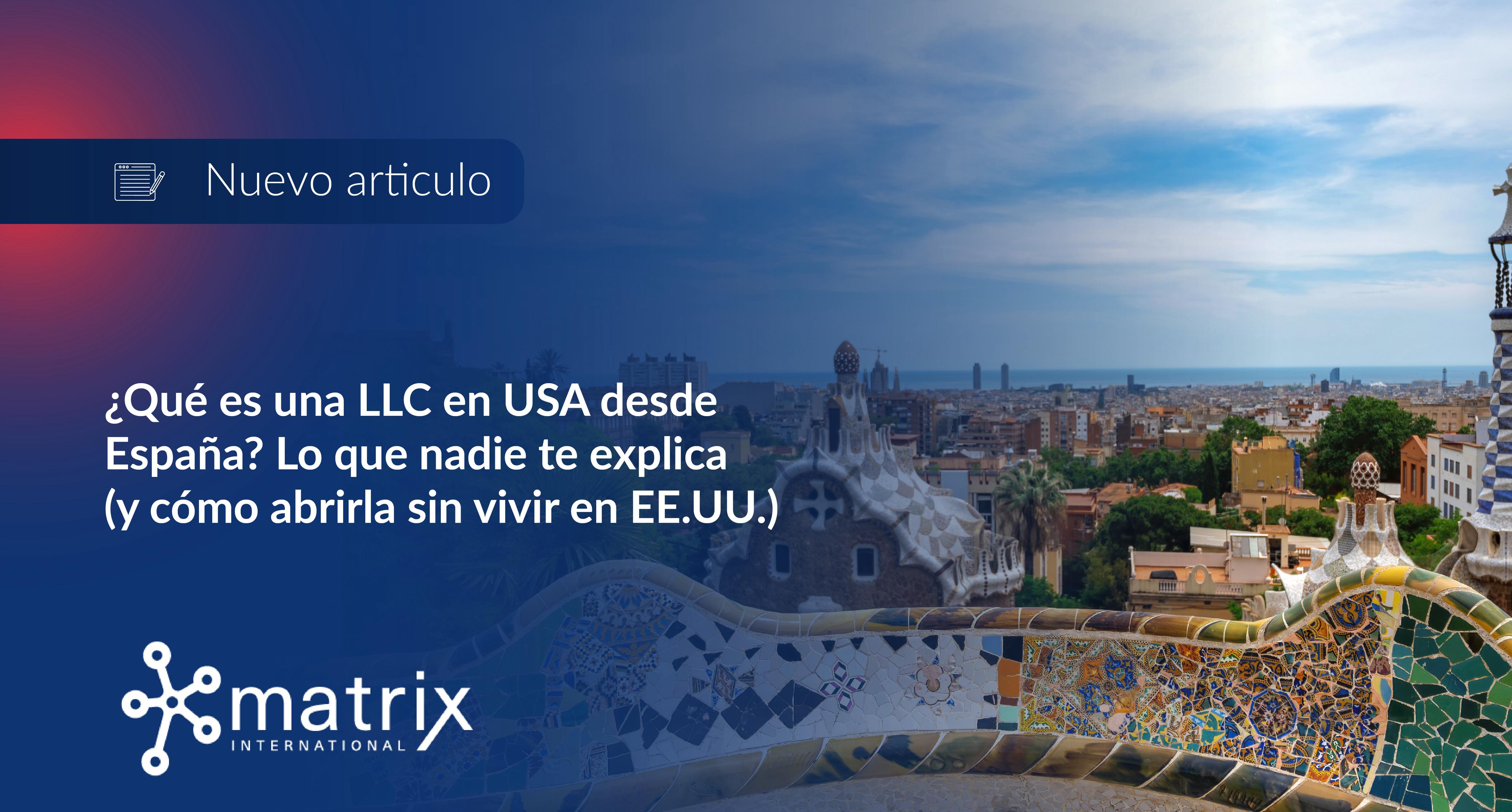 ¿Qué es una LLC en USA desde España? Lo que nadie te explica (y cómo abrirla sin vivir en EE.UU.)