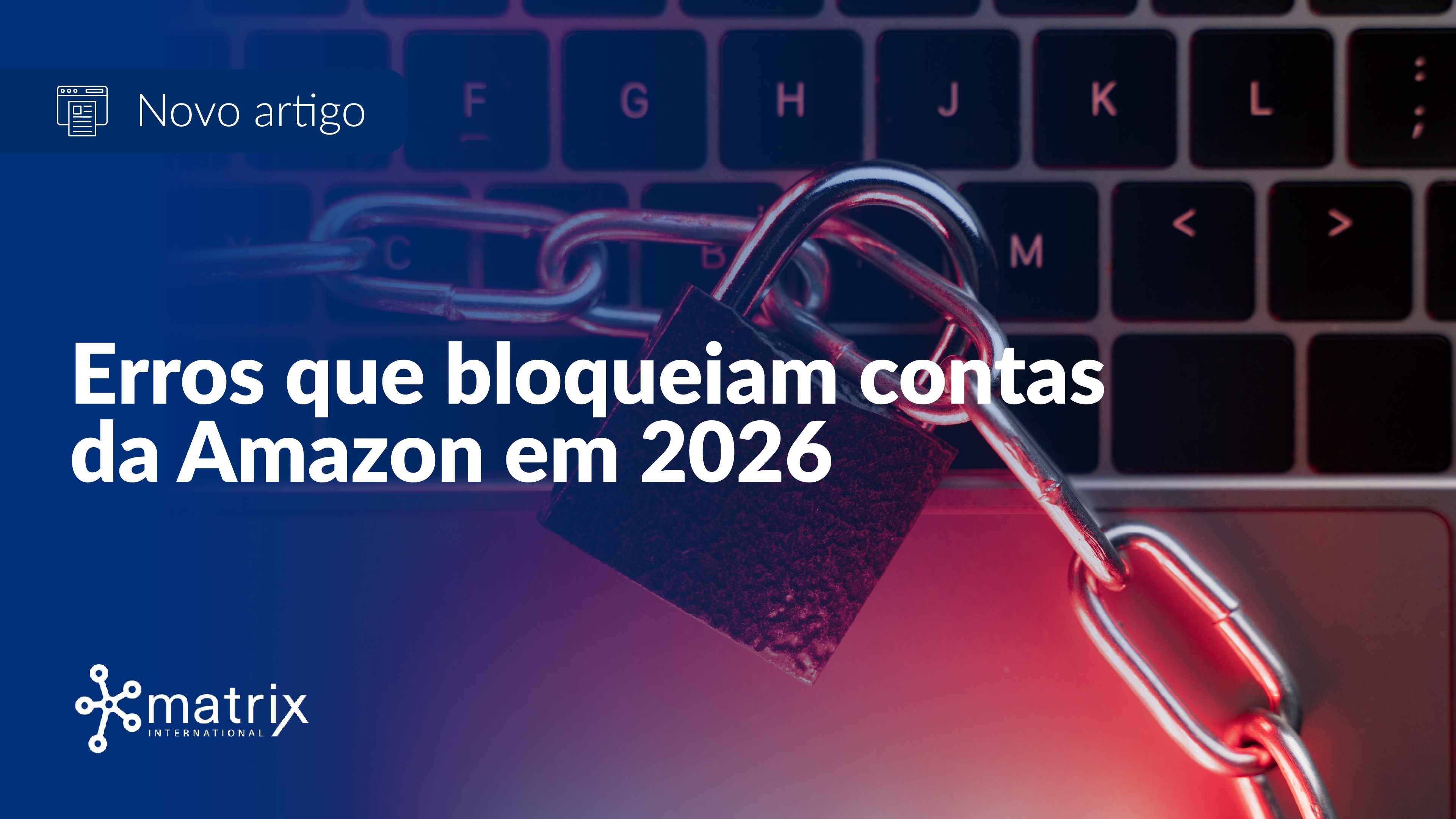 Erros que bloqueiam contas da Amazon em 2026