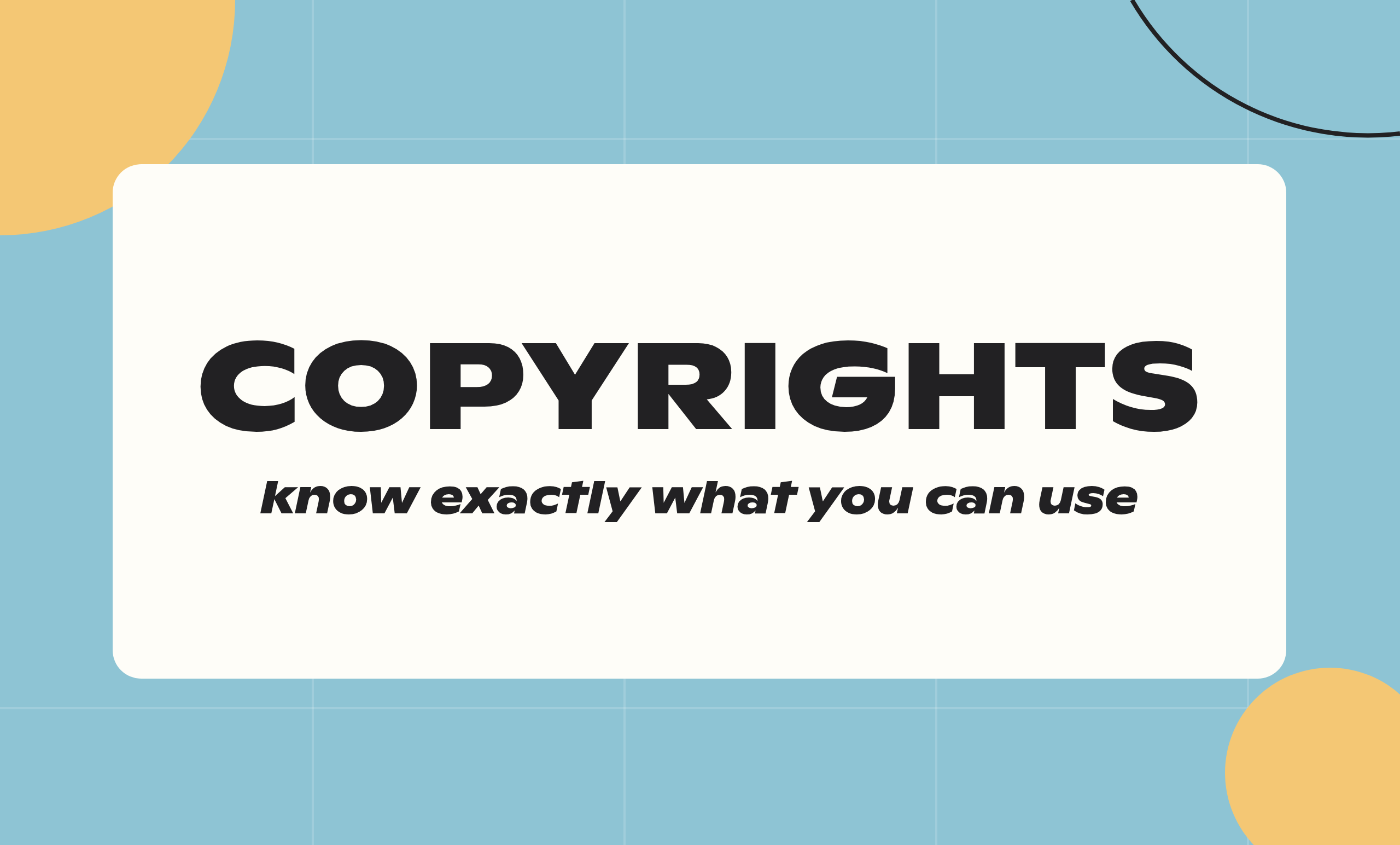 Copyrights - know exactly what you can use