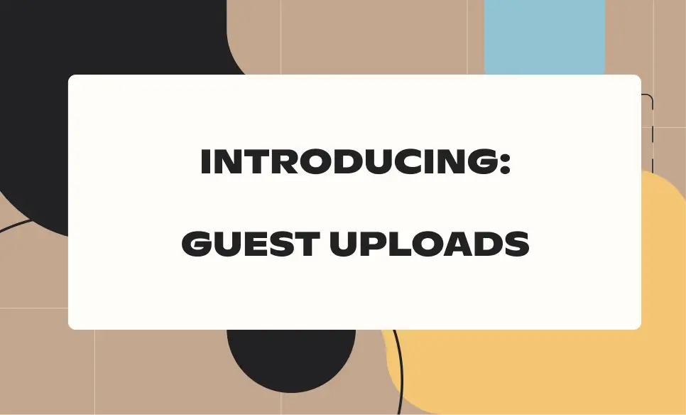 Introducing: Guest uploads