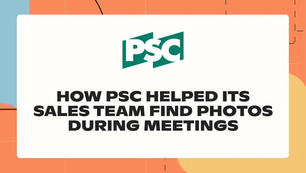 How PSC helped its sales team find photos during meetings