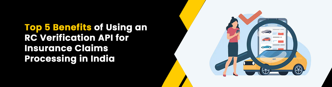 Top 5 Benefits of Using an RC Verification API for Insurance Claims Processing in India