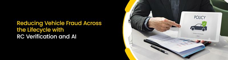 Reducing Vehicle Fraud Across the Lifecycle with RC Verification and AI 