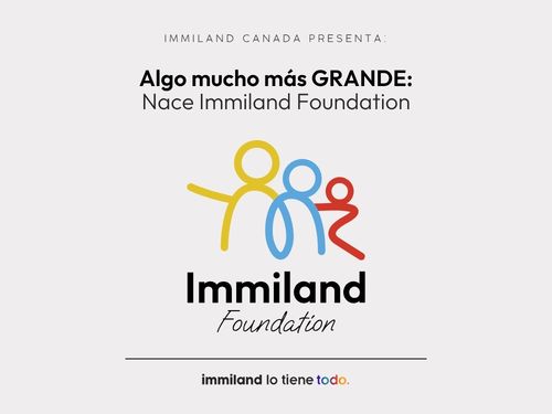 Algo mucho más GRANDE: Nace Immiland Foundation