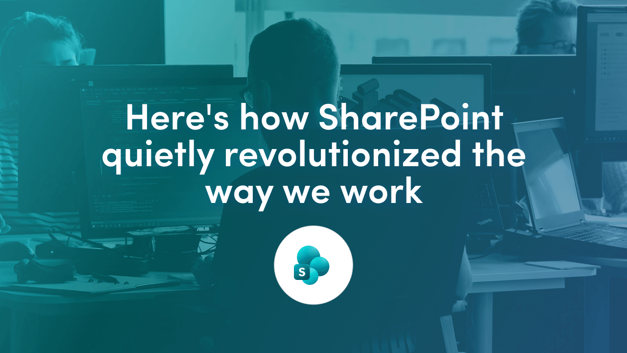 25 Ways SharePoint Changed the Way We Work