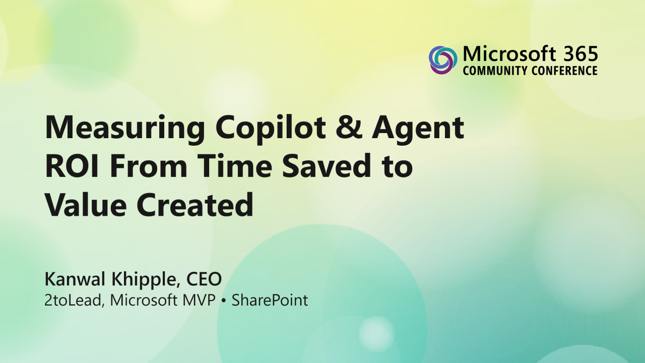 Measuring Copilot & Agent ROI From Time Saved to Value Created