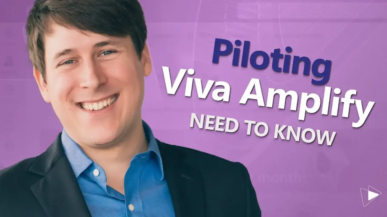 Viva Amplify pilot advice: why to pilot early, how to pick leaders and influencers as your audience, why to pair it with Viva Engage, and compliance questions.