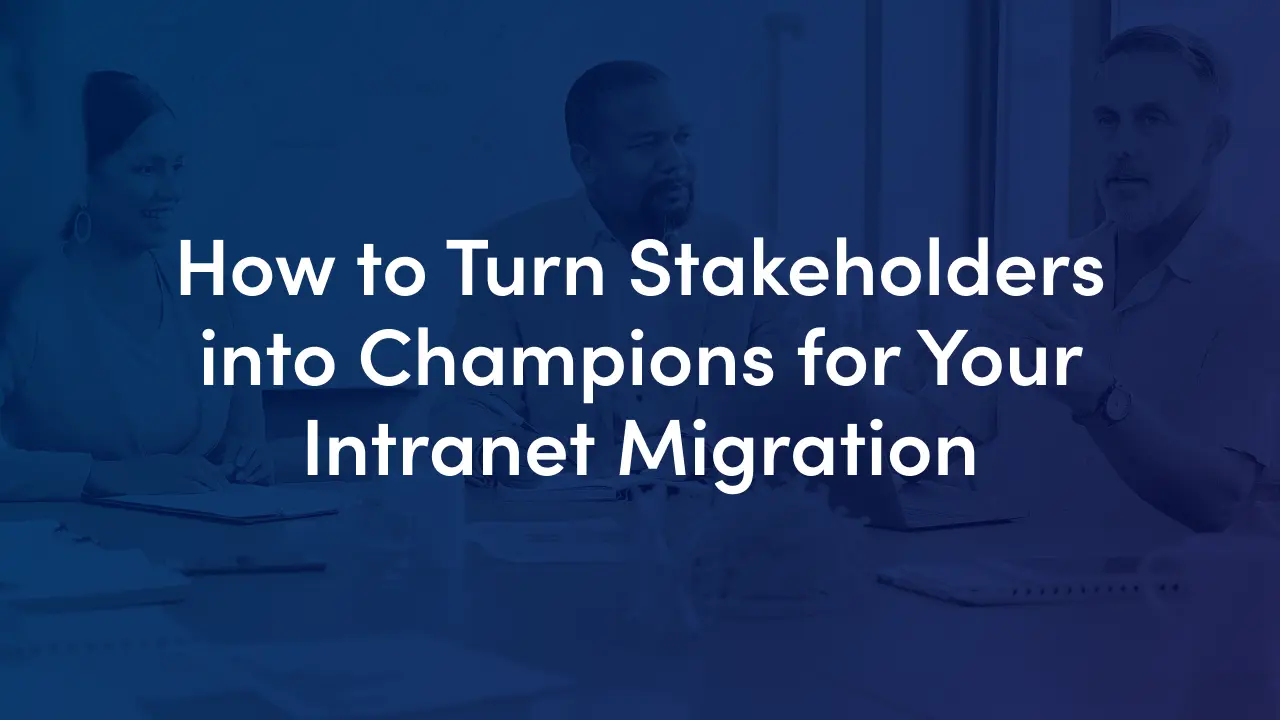 Intranet migration success depends on stakeholder buy-in. Frame value for executives, involve champions early and plan user-centric change management.