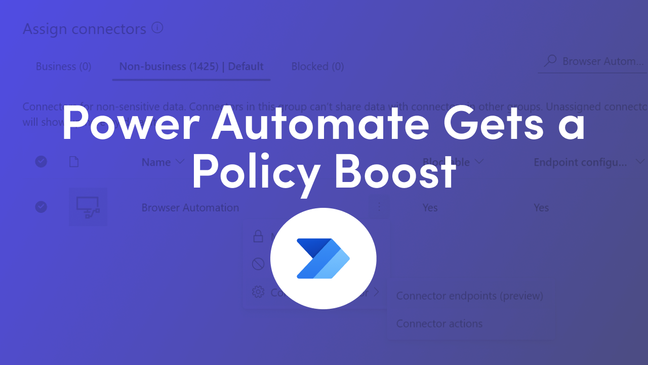 Power Automate and Copilot Studio DLP updates bring granular connector action control, environment-level policies and better auditing for safer automation.