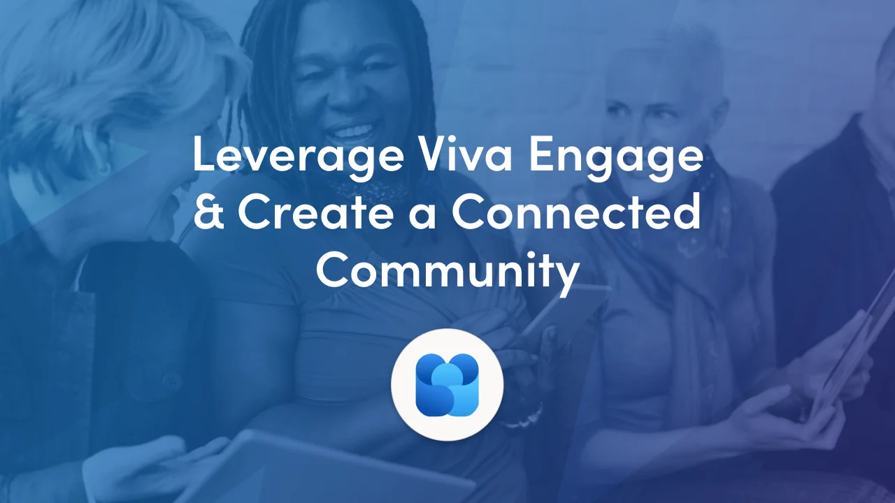 A Quick Guide to Enhance Community Development with Viva Engage